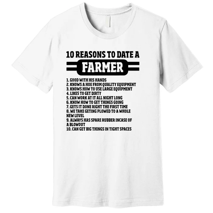 10 Reasons To Date A Farmer Funny Farming Humor For Men Premium T-Shirt