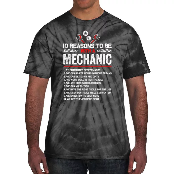 10 Reasons To Be With A Mechanic For Men Car Mechanics Tie-Dye T-Shirt