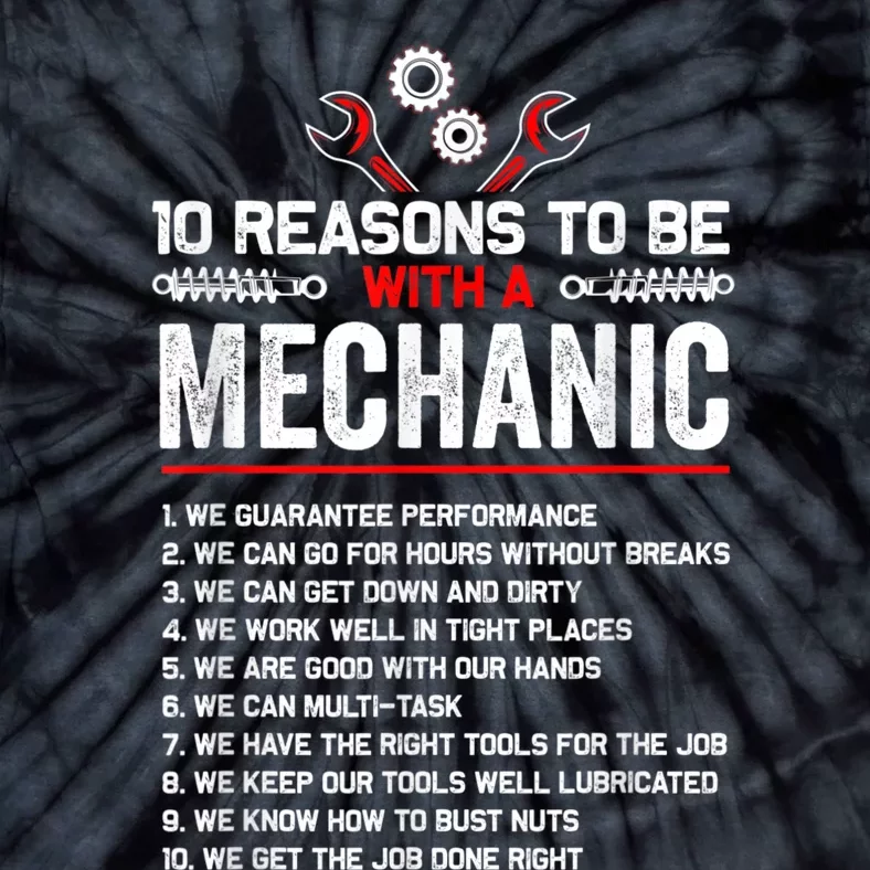 10 Reasons To Be With A Mechanic For Men Car Mechanics Tie-Dye T-Shirt