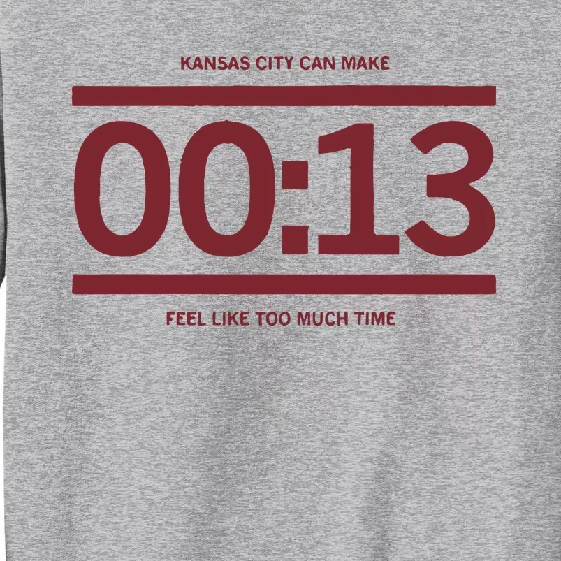 13 Seconds Kansas City Can Make 13 Seconds Feel Like Too Much Time Tall Sweatshirt