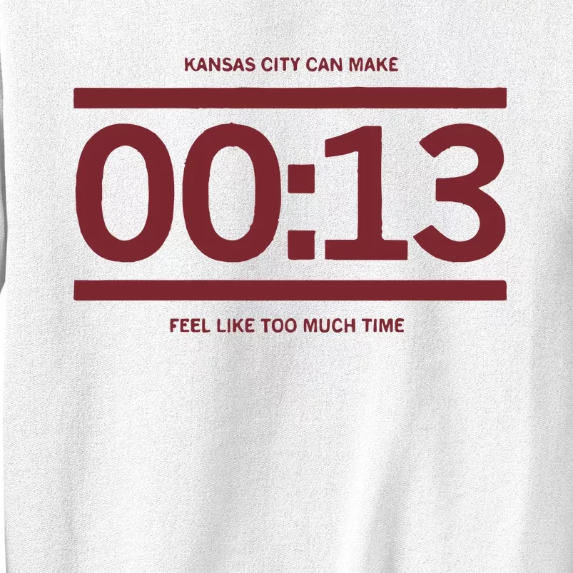 13 Seconds Kansas City Can Make 13 Seconds Feel Like Too Much Time Sweatshirt