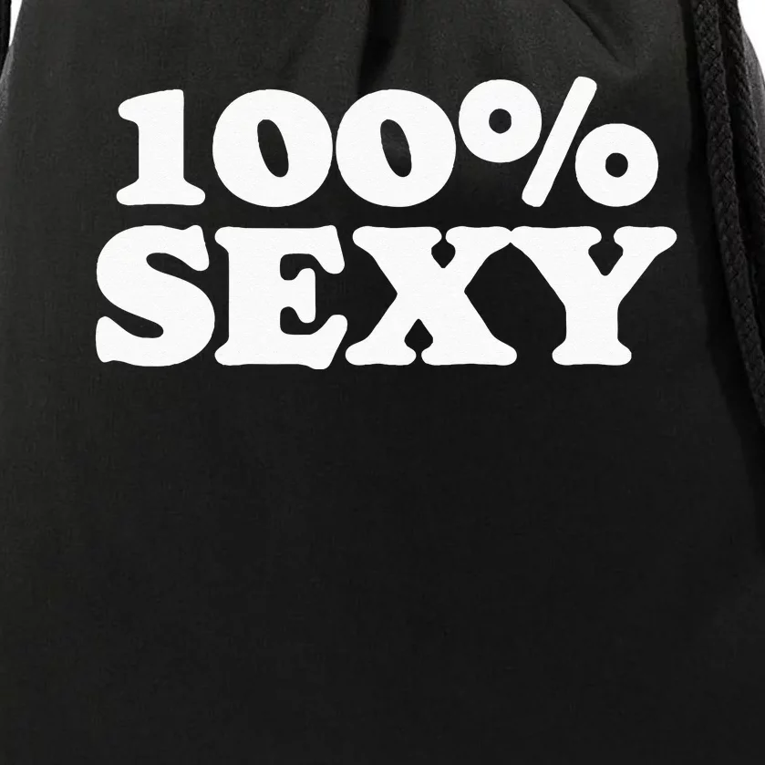 100 Sexy One Hundred Percen Sexy Funny Sarcastic Joke Drawstring Bag