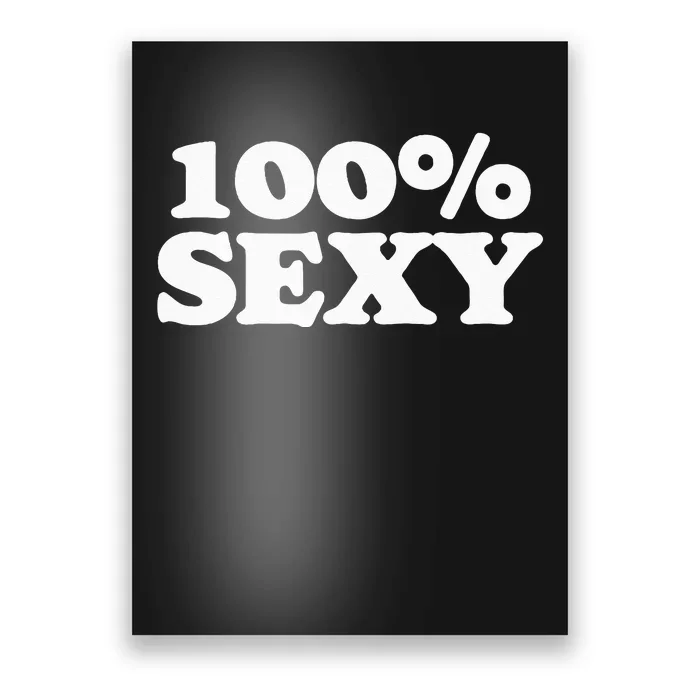 100 Sexy One Hundred Percen Sexy Funny Sarcastic Joke Poster