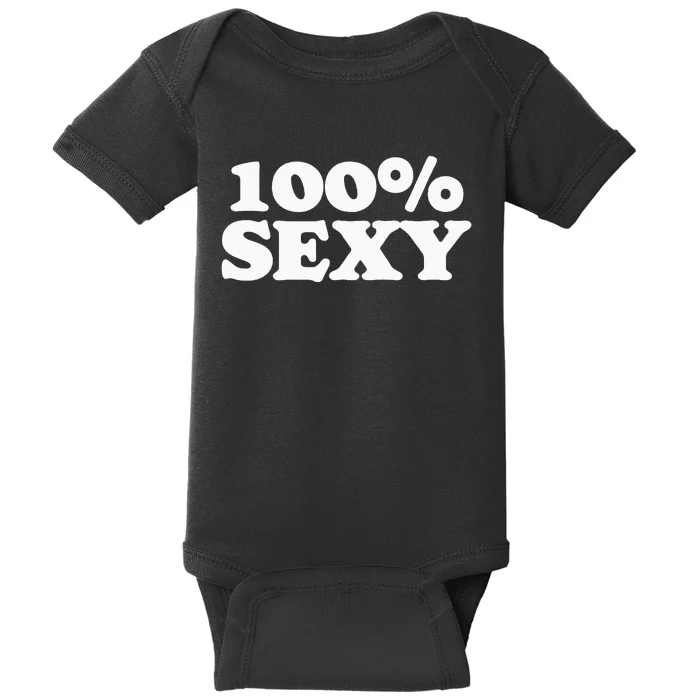 100 Sexy One Hundred Percen Sexy Funny Sarcastic Joke Baby Bodysuit