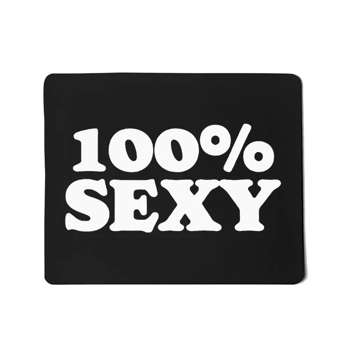 100 Sexy One Hundred Percen Sexy Funny Sarcastic Joke Mousepad