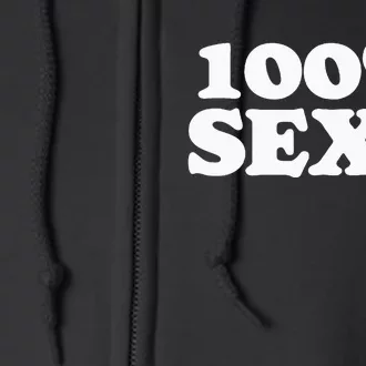 100 Sexy One Hundred Percen Sexy Funny Sarcastic Joke Full Zip Hoodie