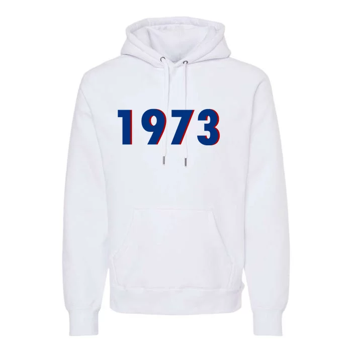 1973 Support Roe V Wade Pro Choice Pro Roe Women's Rights Premium Hoodie