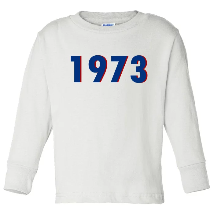 1973 Support Roe V Wade Pro Choice Pro Roe Women's Rights Toddler Long Sleeve Shirt