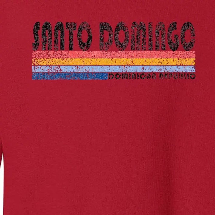 191980s Style Santo Domingo Dominican Republic Toddler Sweatshirt