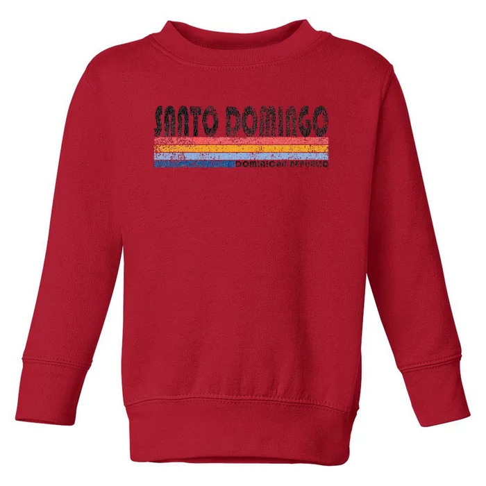 191980s Style Santo Domingo Dominican Republic Toddler Sweatshirt