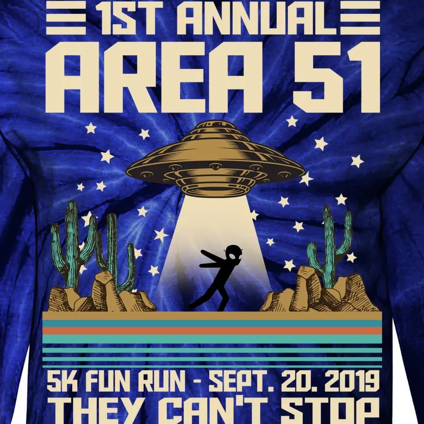 1st Annual Area 51 5k Fun Run Cant Stop Us Tie-Dye Long Sleeve Shirt