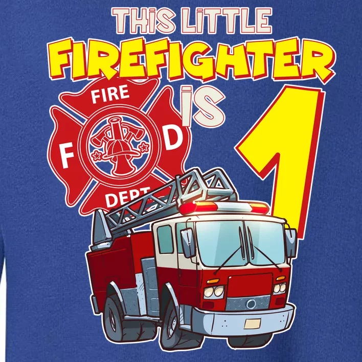 1st Birthday This Little Firefighter Is 1 Toddler Sweatshirt