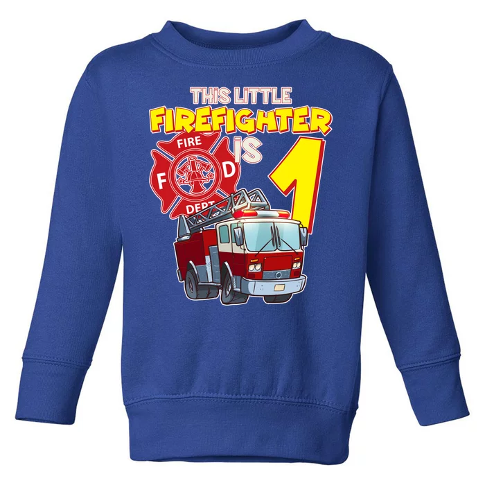 1st Birthday This Little Firefighter Is 1 Toddler Sweatshirt