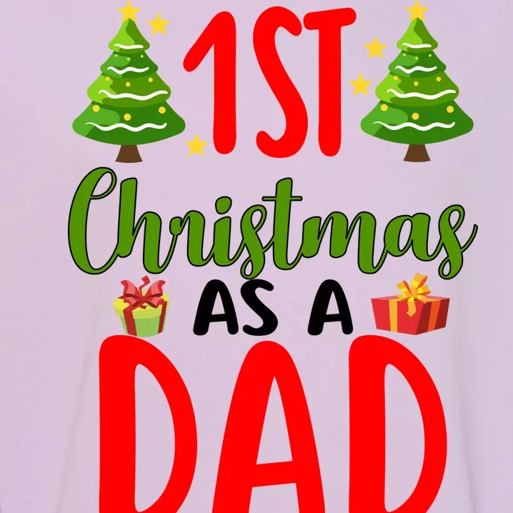 1st Christmas As A Dad Garment-Dyed Sweatshirt