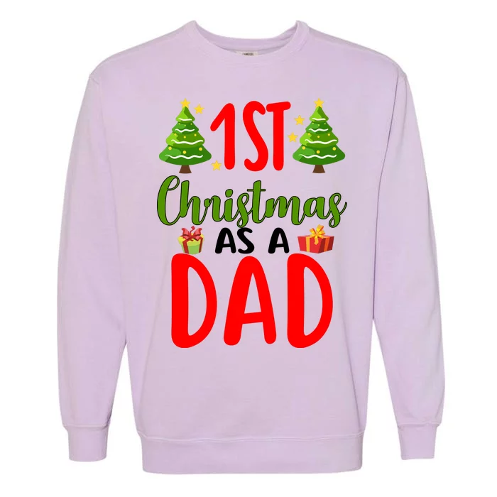 1st Christmas As A Dad Garment-Dyed Sweatshirt