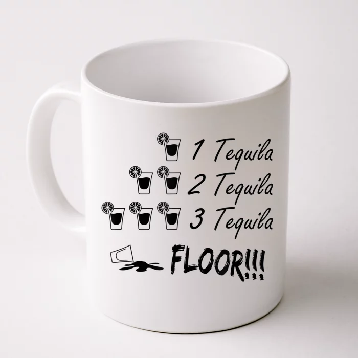 1 Tequila 2 Tequila 3 Tequila Floor Funny Party Drinking GIFT Front & Back Coffee Mug