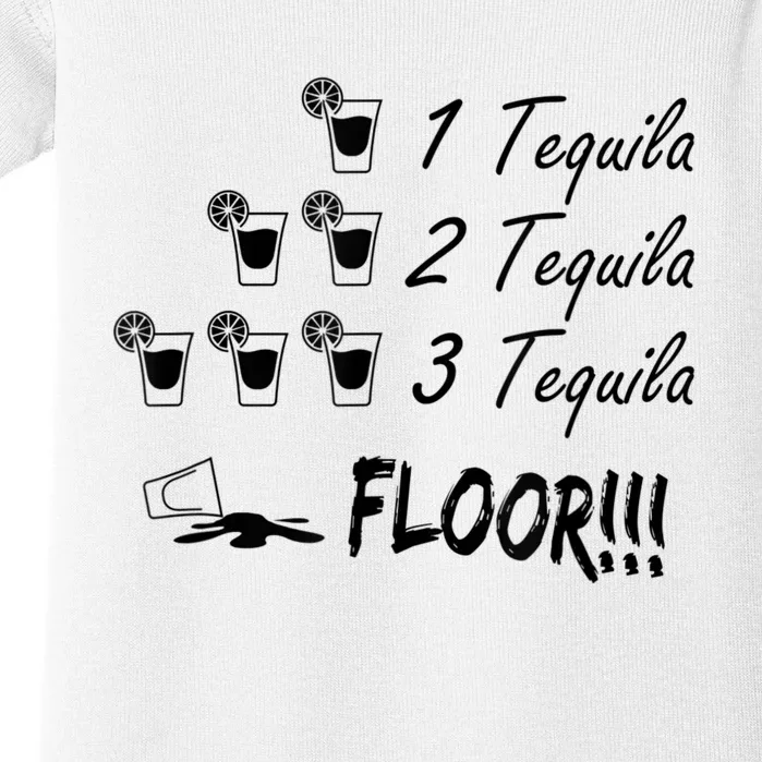 1 Tequila 2 Tequila 3 Tequila Floor Funny Party Drinking GIFT Baby Bodysuit