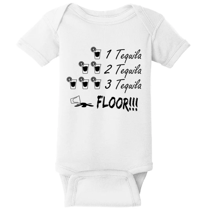 1 Tequila 2 Tequila 3 Tequila Floor Funny Party Drinking GIFT Baby Bodysuit