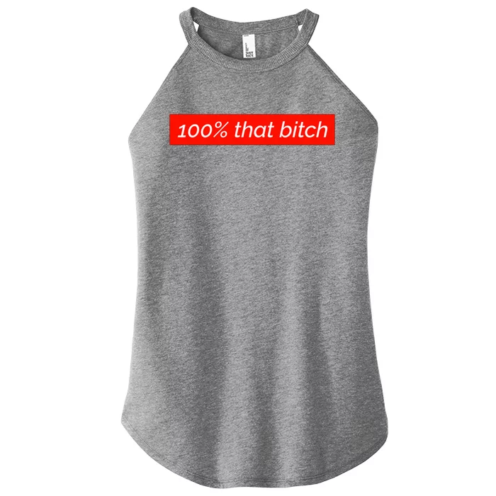 100% That Bitch Gift Women’s Perfect Tri Rocker Tank