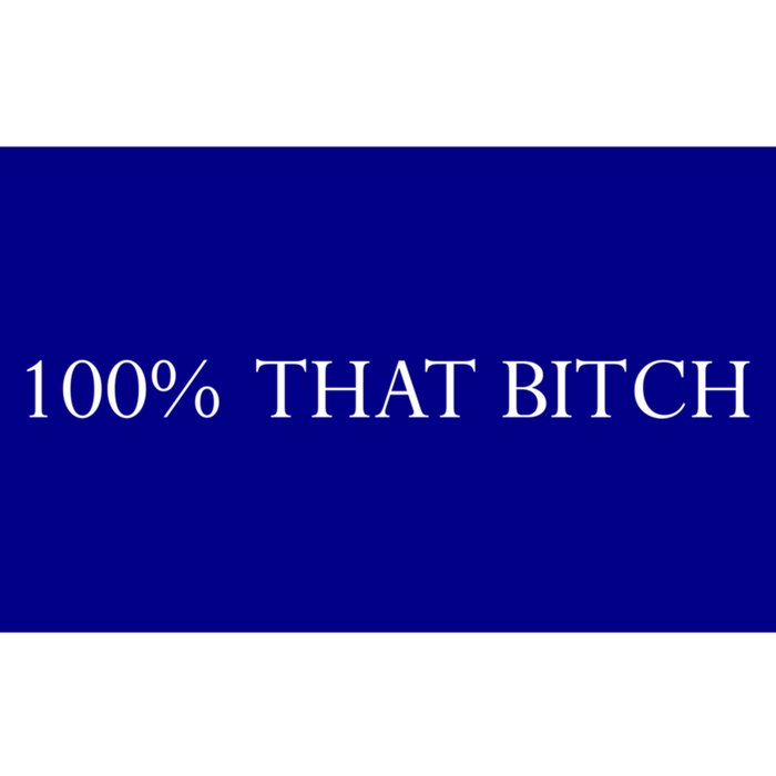 100% That Bitch Cute Gift Bumper Sticker