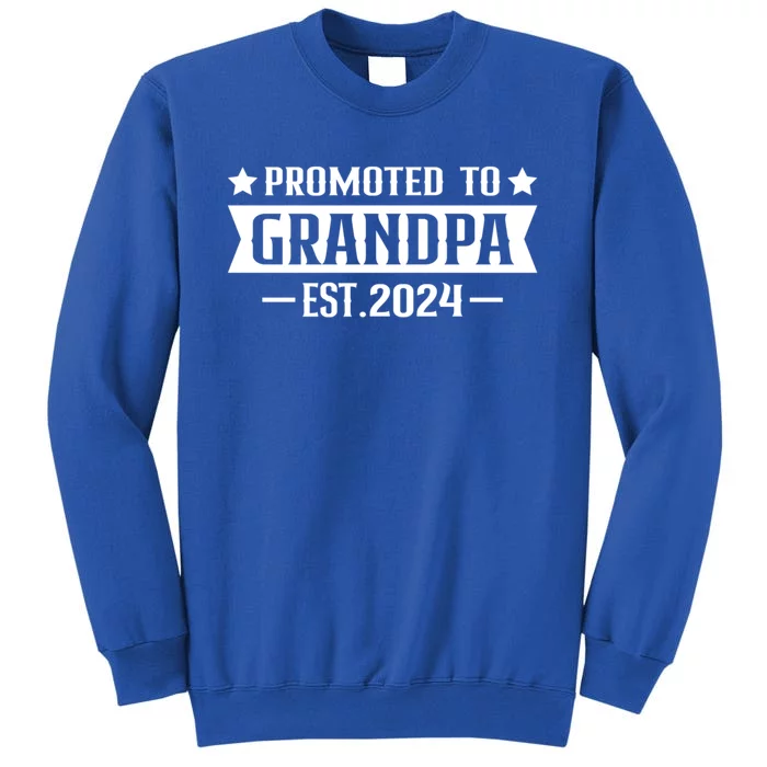 1st Time Grandpa Est 2024 Gift New First Time Grandpa 2024 Funny Gift Tall Sweatshirt