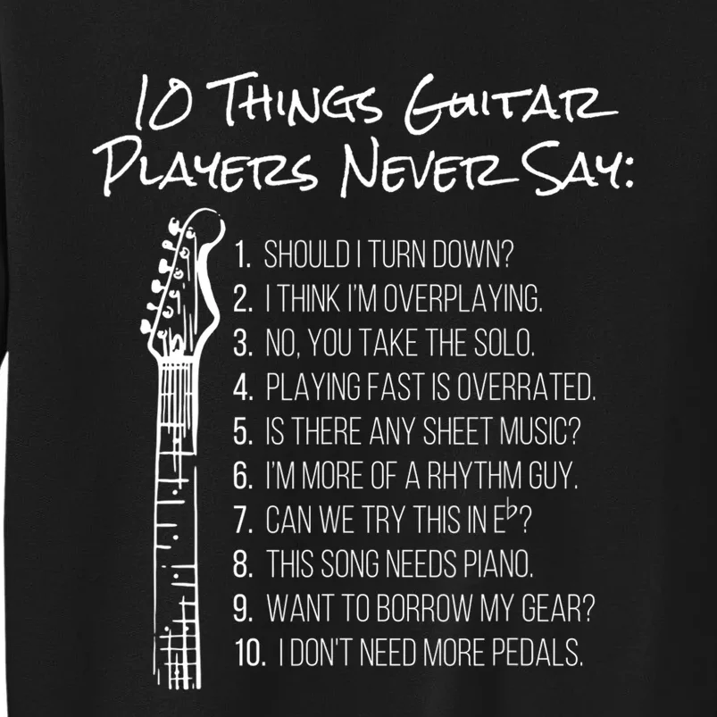 10 Things Guitar Players Never Say Funny Electric Guitar Tall Sweatshirt