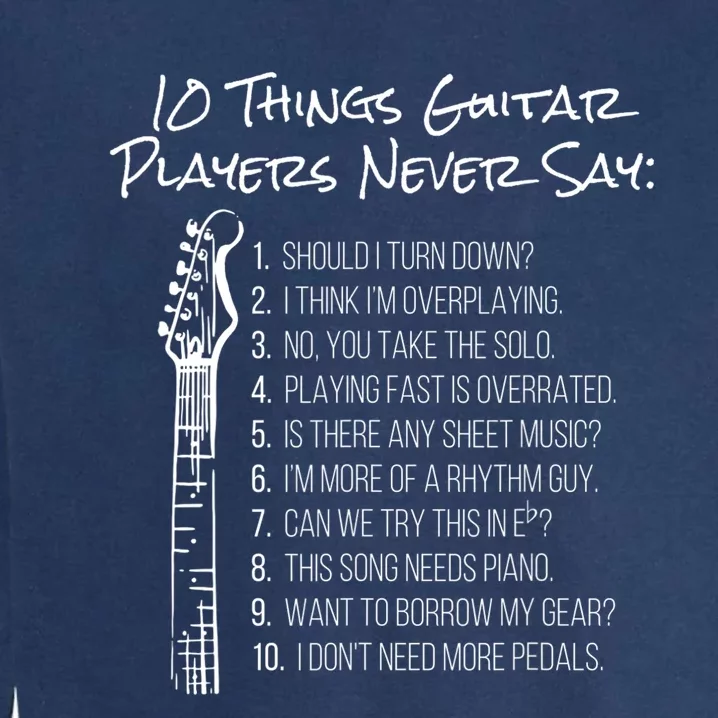 10 Things Guitar Players Never Say Funny Electric Guitar Garment-Dyed Sweatshirt