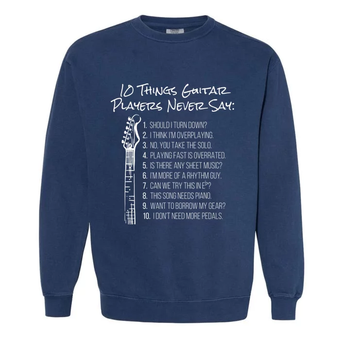 10 Things Guitar Players Never Say Funny Electric Guitar Garment-Dyed Sweatshirt