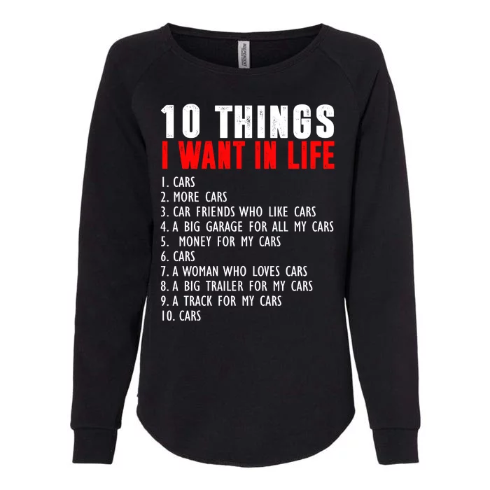 10 Things I Want In My Life Funny Car Lovers Womens California Wash Sweatshirt