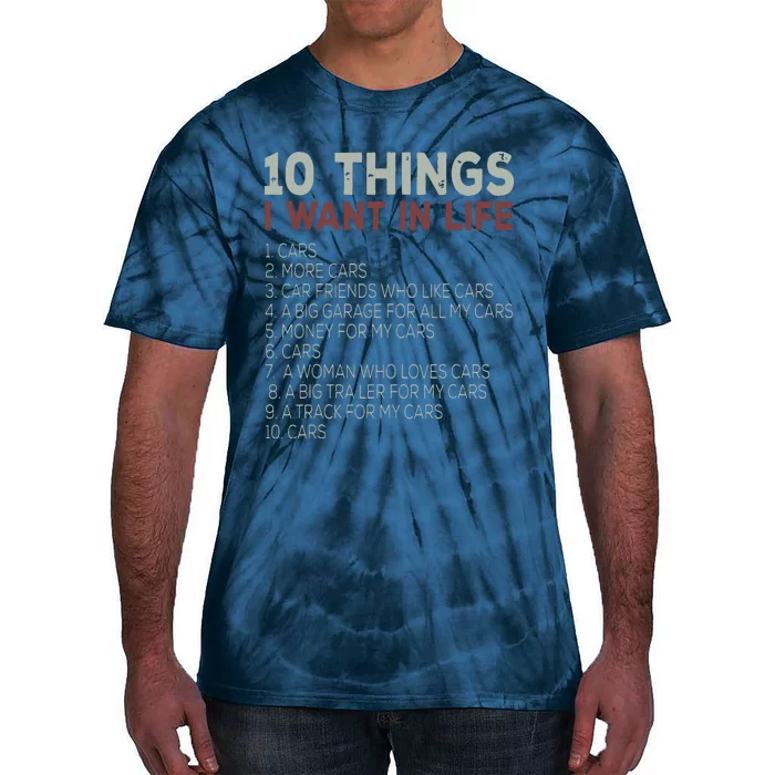 10 Things I Want In My Life Cars More Cars Car T Tie-Dye T-Shirt