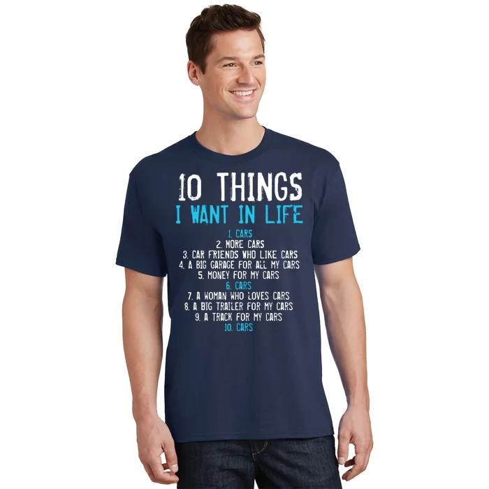 10 Things I Want In My Life Cars More Cars Car T-Shirt