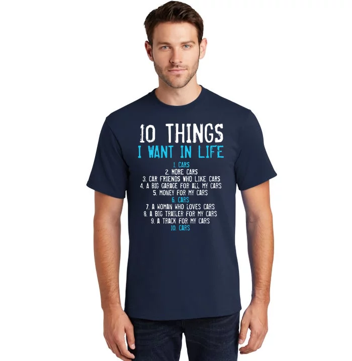 10 Things I Want In My Life Cars More Cars Car Tall T-Shirt