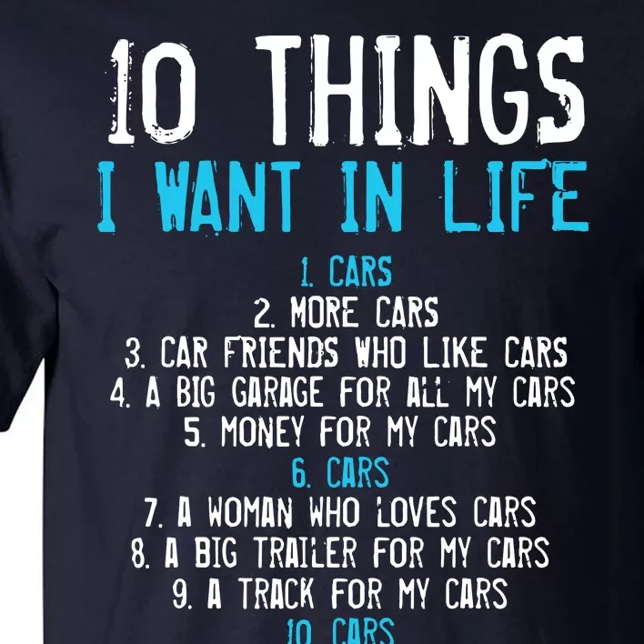 10 Things I Want In My Life Cars More Cars Car Tall T-Shirt