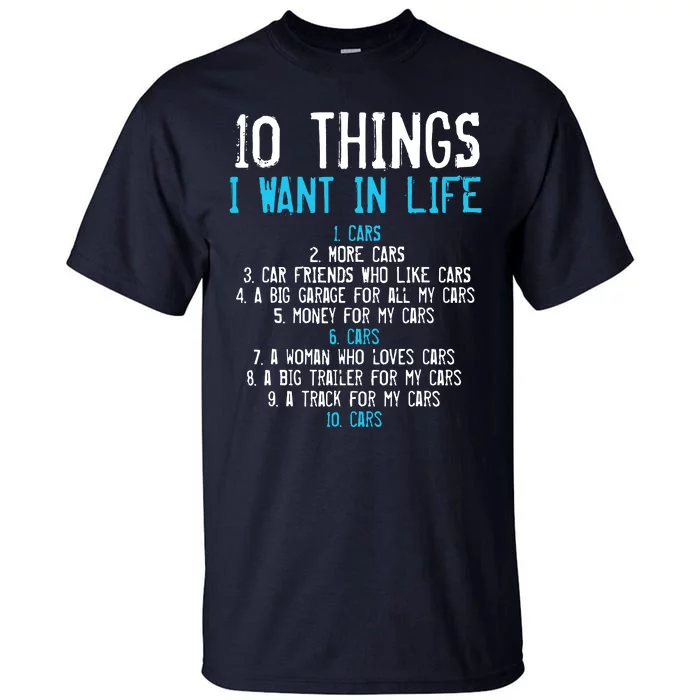 10 Things I Want In My Life Cars More Cars Car Tall T-Shirt