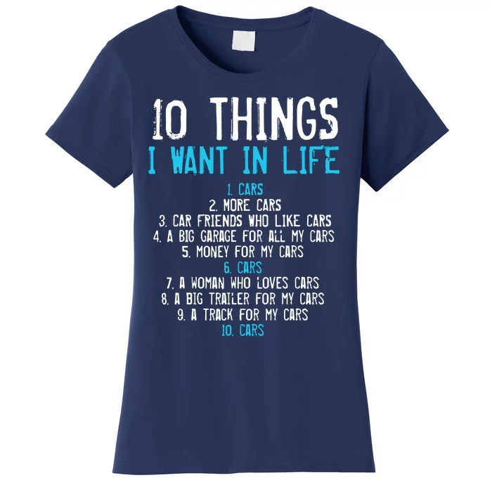 10 Things I Want In My Life Cars More Cars Car Women's T-Shirt