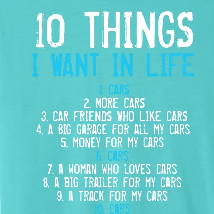 10 Things I Want In My Life Cars More Cars Car ChromaSoft Performance T-Shirt