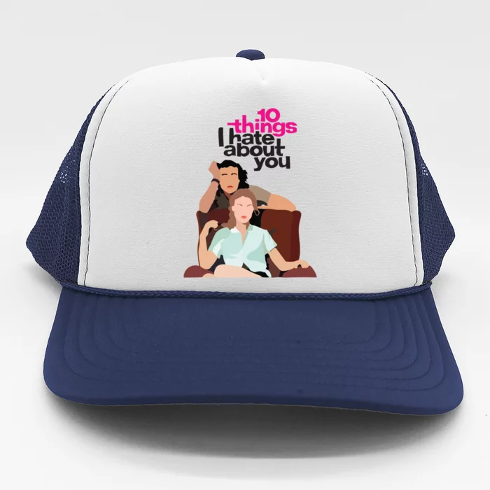 10 Things I Hate About You Trucker Hat