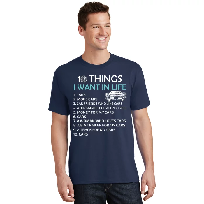 10 Things I Want In My Life Car More Cars I Want Car In Life T-Shirt