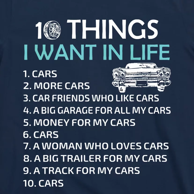 10 Things I Want In My Life Car More Cars I Want Car In Life T-Shirt