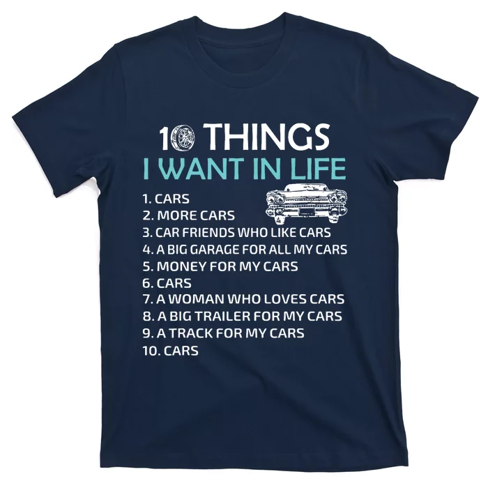 10 Things I Want In My Life Car More Cars I Want Car In Life T-Shirt