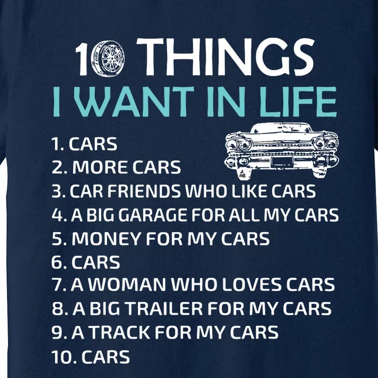 10 Things I Want In My Life Car More Cars I Want Car In Life Premium T-Shirt