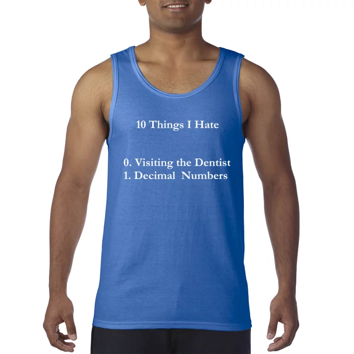 10 Things I Hate Funny Binary Numbers And Visiting Dentist Cool Gift Tank Top