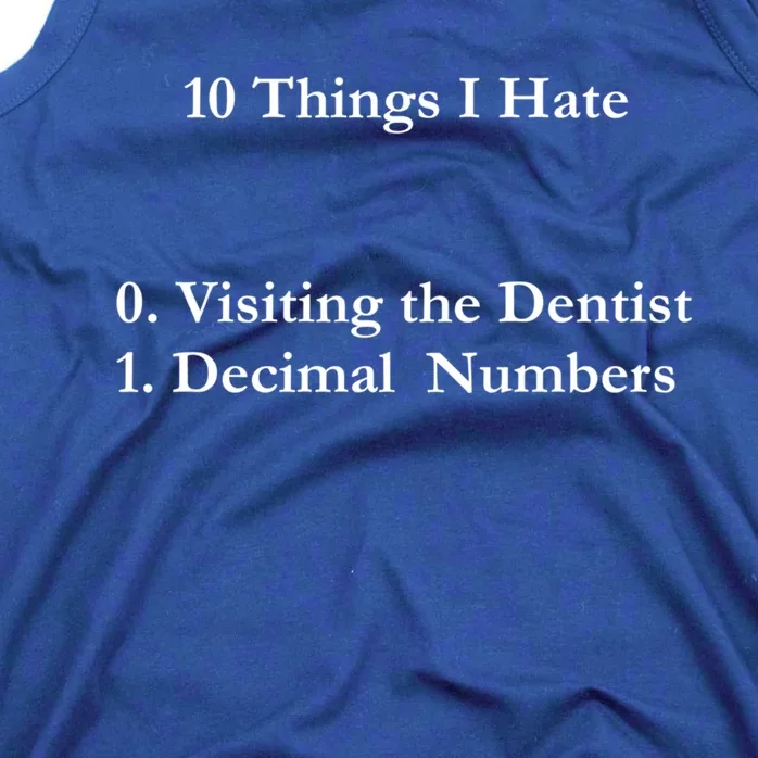 10 Things I Hate Funny Binary Numbers And Visiting Dentist Cool Gift Tank Top