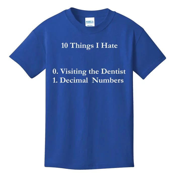 10 Things I Hate Funny Binary Numbers And Visiting Dentist Cool Gift Kids T-Shirt