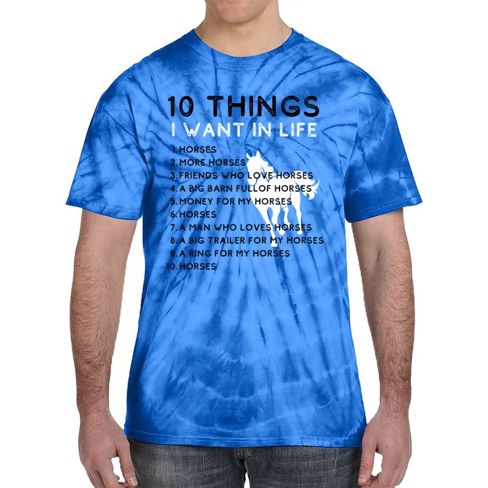 10 Things I Want In My Life Horses More Horses Horse Graphic Gift Tie-Dye T-Shirt