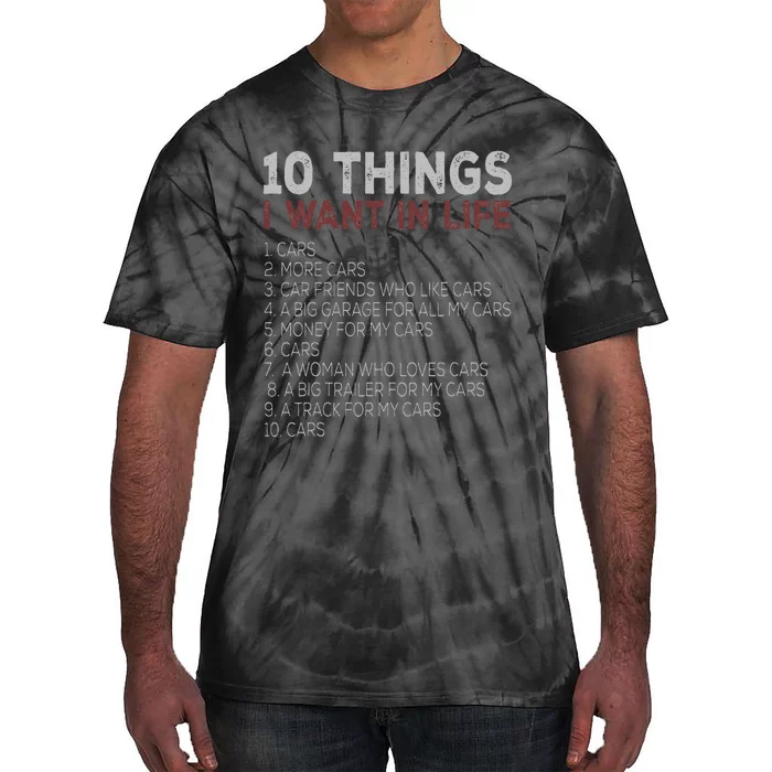 10 Things I Want In My Life Cars More Cars Tie-Dye T-Shirt