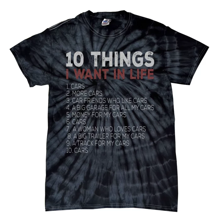 10 Things I Want In My Life Cars More Cars Tie-Dye T-Shirt