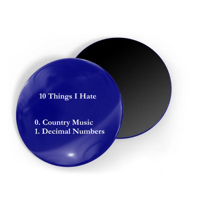 10 Things I Hate Funny Binary Numbers And Country Music Great Gift Magnet