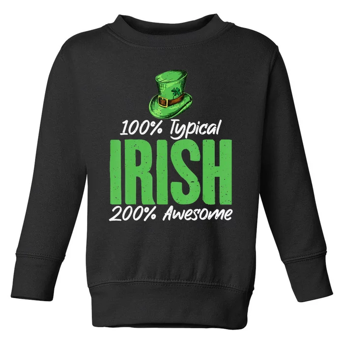 100 Typical Irish 200 Awesome funny Irish Toddler Sweatshirt