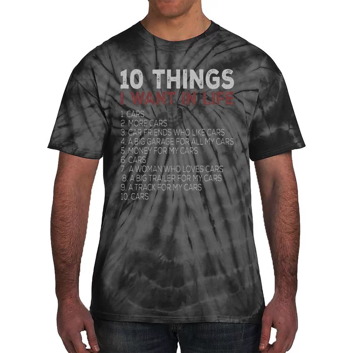 10 Things I Want In My Life Cars More Cars car Tie-Dye T-Shirt